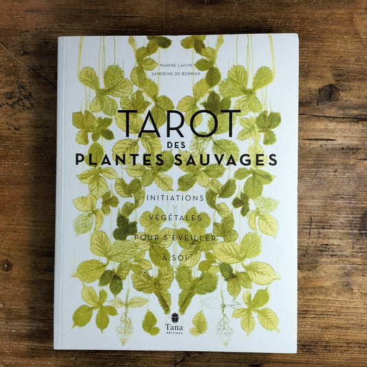 Tarot des plantes sauvages - Tarot des 22 plantes-arcanes pour se reconnecter à soi grâce au végétal. Rituels, méditations, carnet botanique
